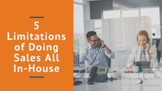 5 Limitations Of Doing Sales All In House