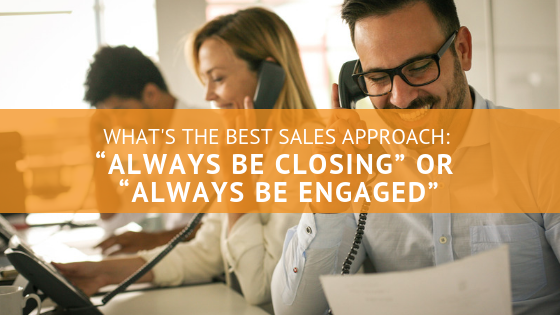Why The Always Be Closing Frame Of Mind Shouldn T Be The Basis Of Your Sales Approach