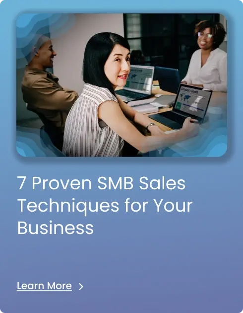 7 Proven SMB Sales Techniques for Your Business